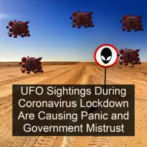 UFO Sightings During Lockdown Are Causing Panic and Government Mistrust