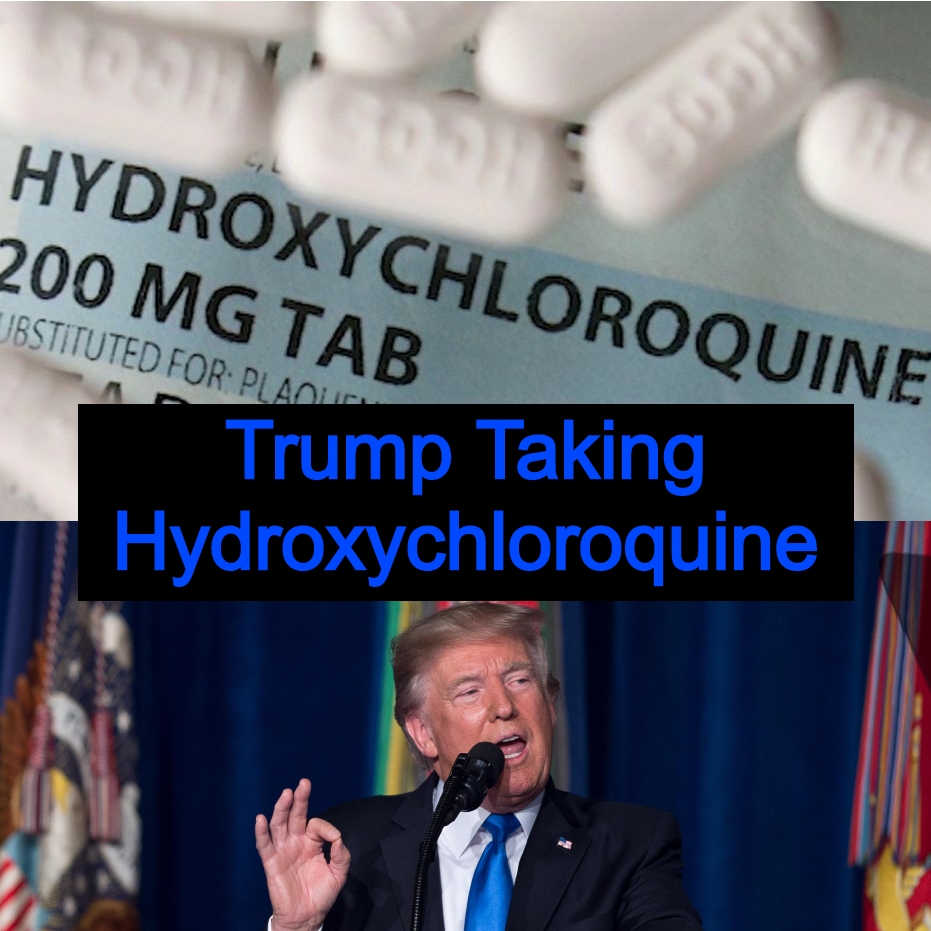Trump Taking Hydroxychloroquine