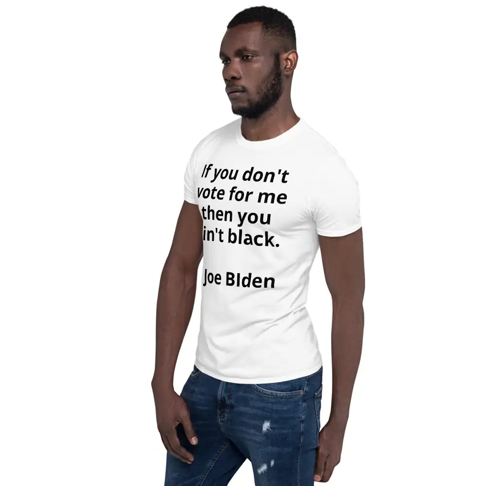 You Aint Black - Joe Biden T-Shirt - Image 3